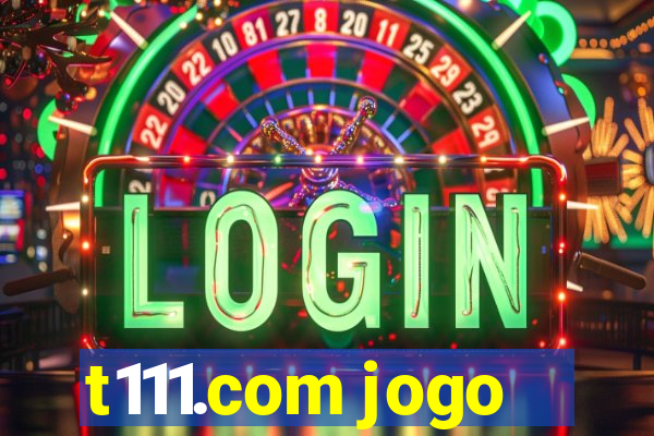 t111.com jogo